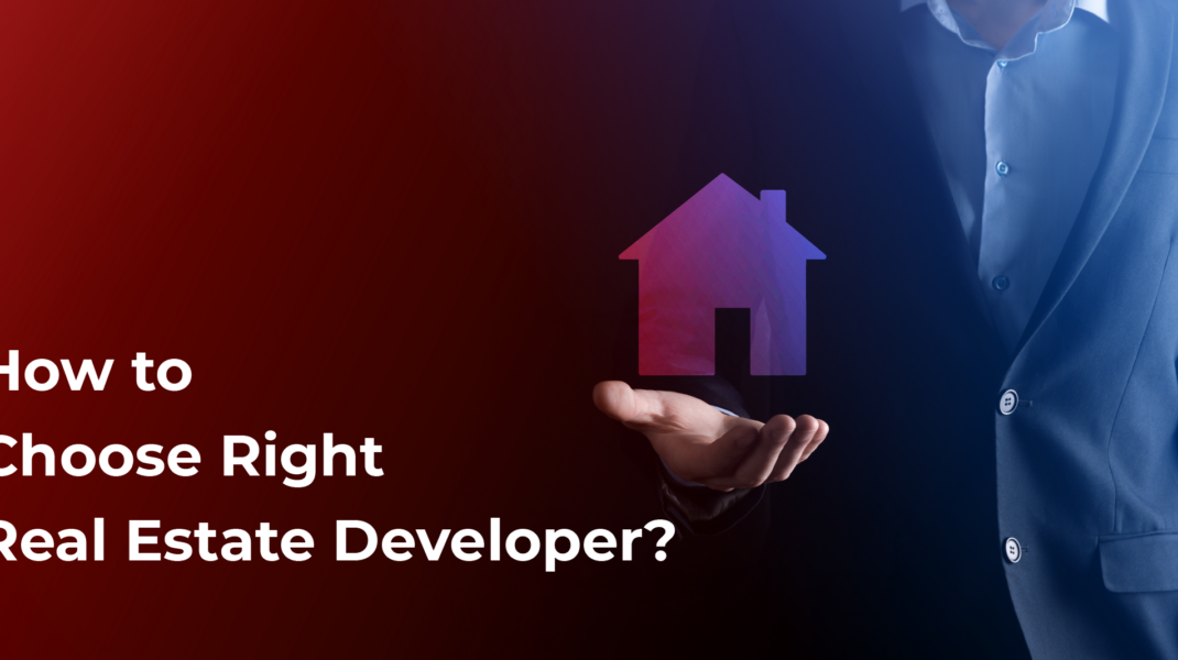 How-to-Choose-Right-Real-Estate-Developer-In-Hyderabad