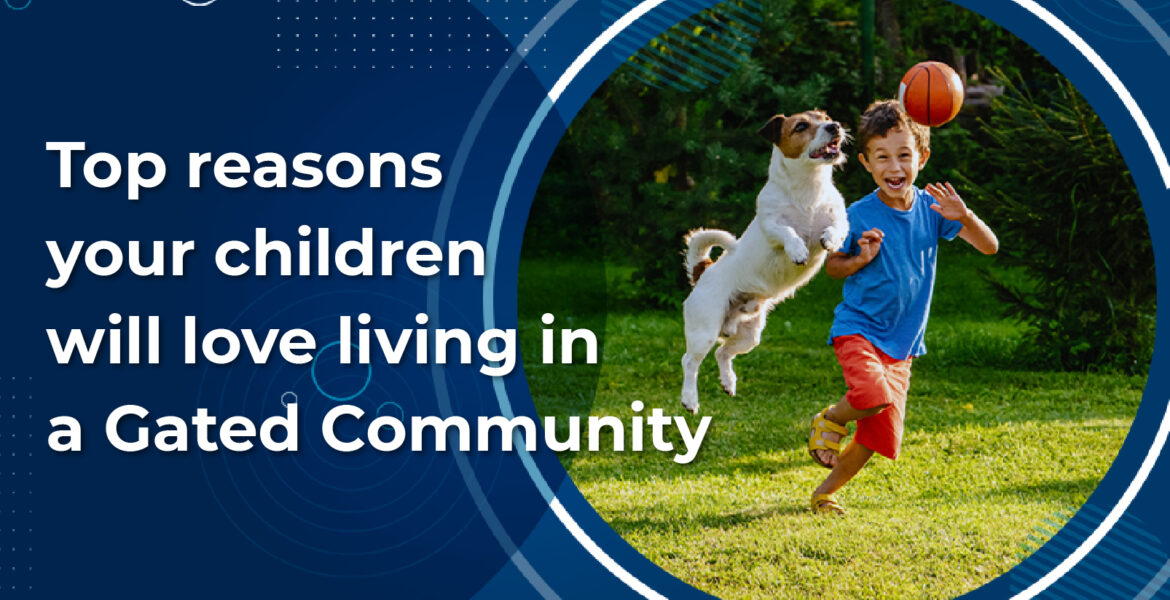 Top-reasons-your-children-will-love-living-in-a-Gated-Community