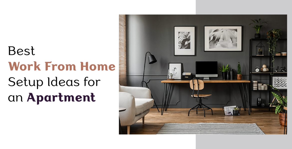 Best Work From Home Setup Ideas for an Apartment