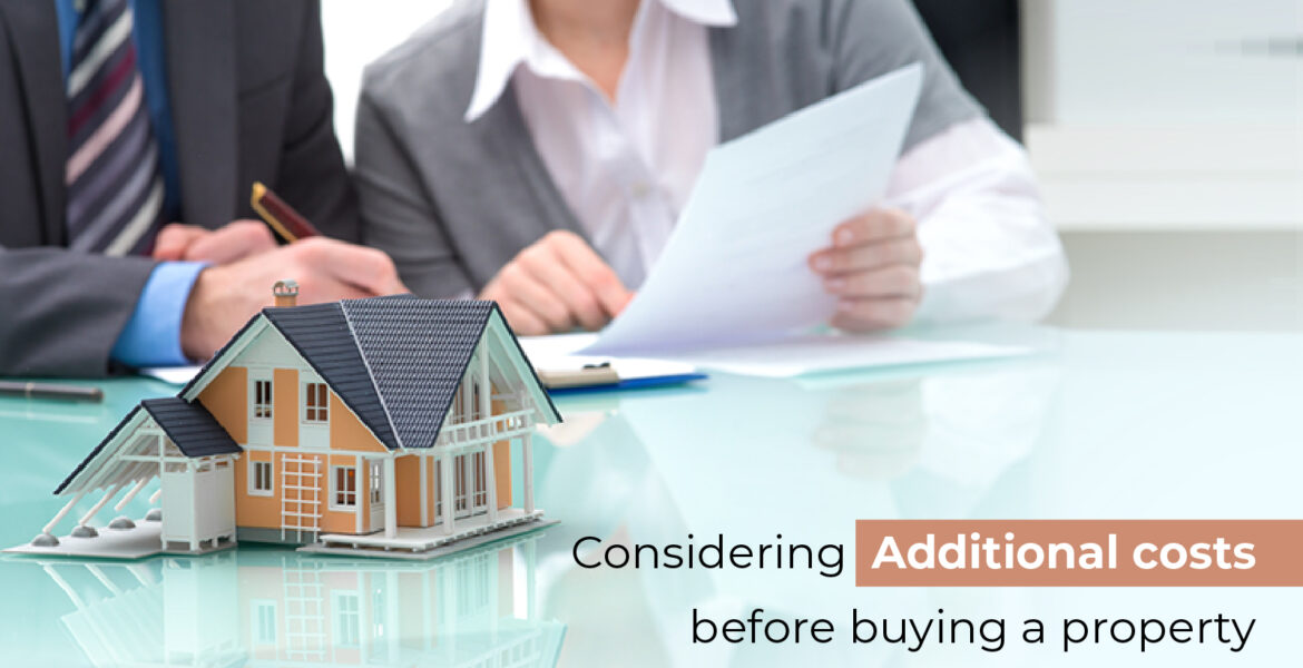 Considering additional costs before buying a Property