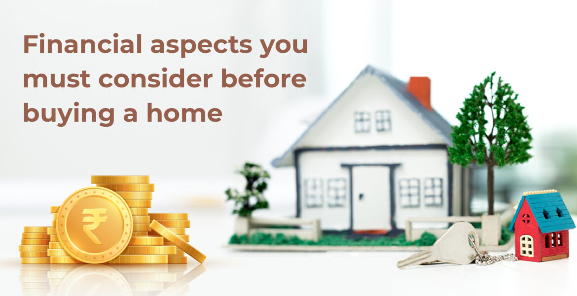 Financial Aspects you must consider before Buying a Home