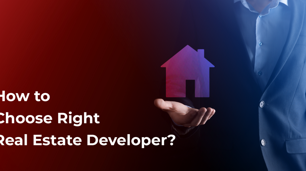 How to Choose Right Real Estate Developer In Hyderabad