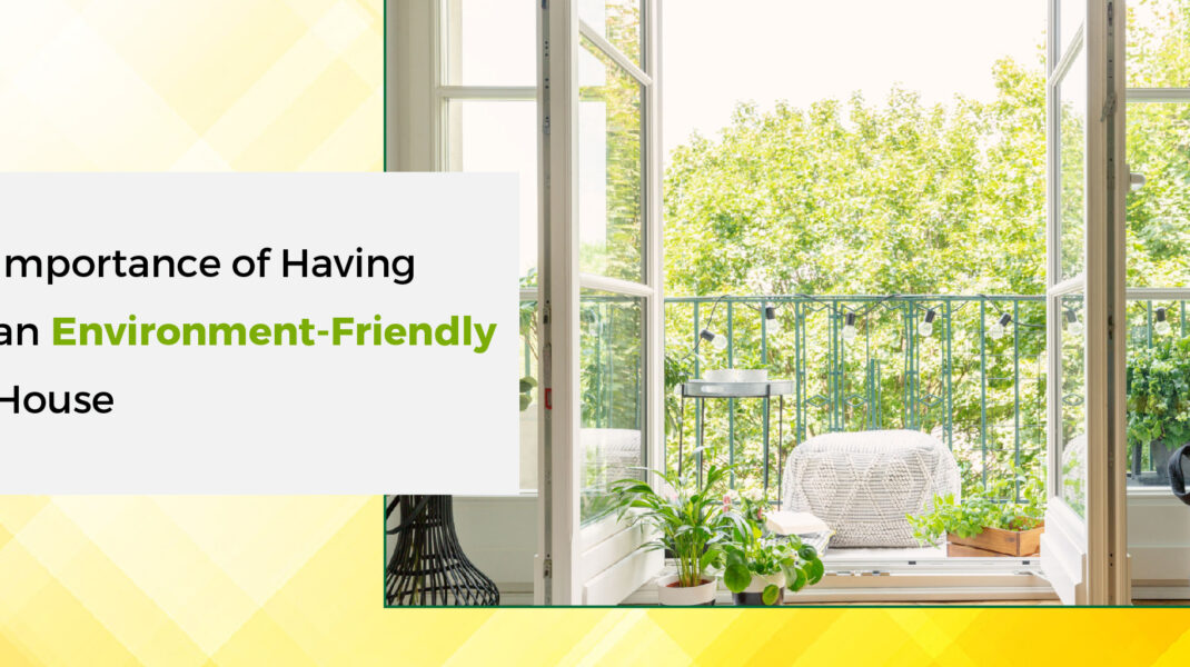 Importance of Having an Environment-Friendly House